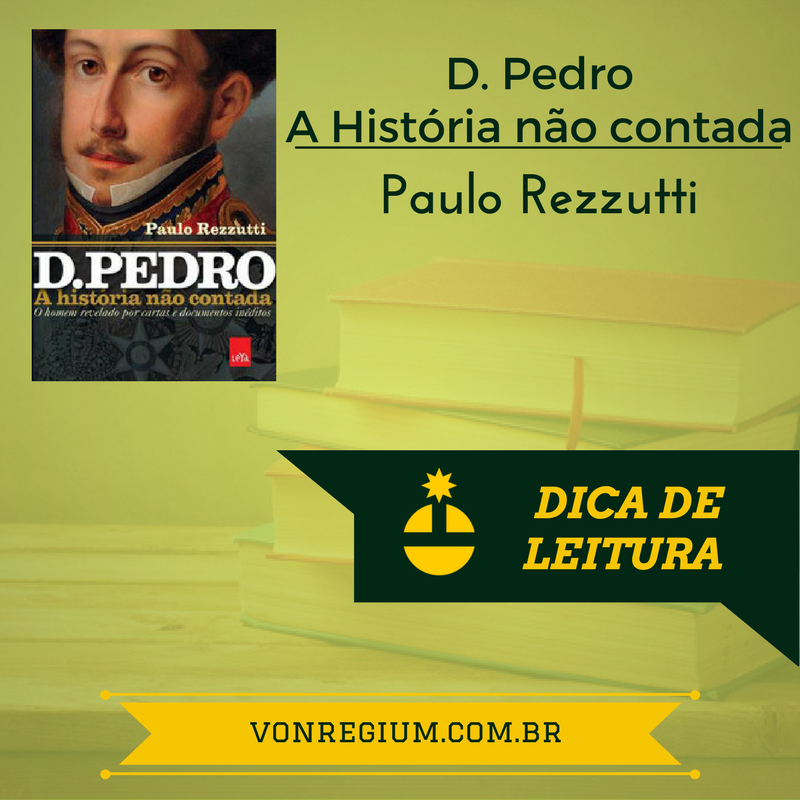 Dom Pedro I – A História não contada