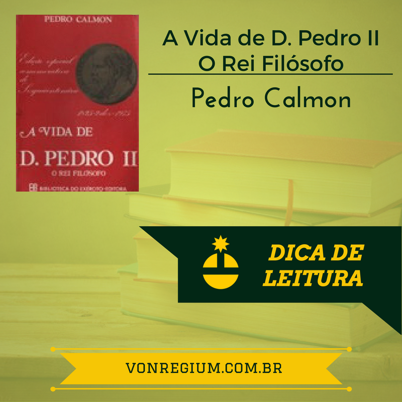 A Vida de Dom Pedro II – O Rei Filósofo